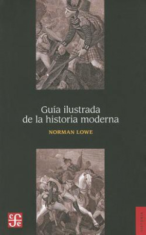 Kniha Guia Ilustrada de la Historia Moderna = Illustrated Guide in Modern History Norman Lowe