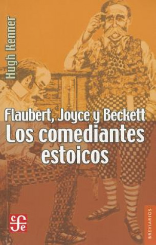 Kniha Flaubert, Joyce y Beckett: Los Comediantes Estoicos = Flaubert, Joyce and Beckertt Hugh Kenner