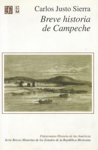 Книга Breve Historia de Campeche Carlos Justo Sierra