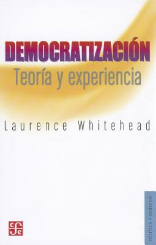 Книга Democratizacion: Teoria y Experiencia = Democratization Laurence Whitehead