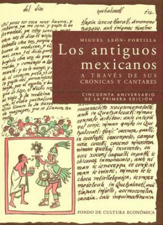 Buch Los Antiguos Mexicanos a Traves de Sus Cronicas y Cantares Miguel León-Portilla