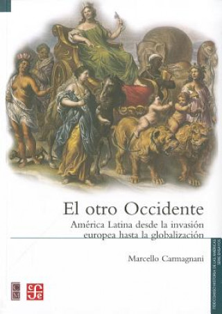 Carte El Otro Occidente: America Latina Desde la Invasion Europea Hasta la Globalizacion = The Other West Marcello Carmagnani