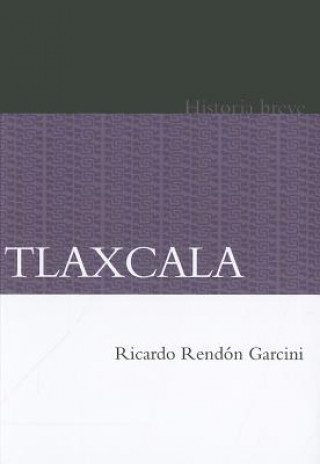 Knjiga Tlaxcala Ricardo Rendon Garcini