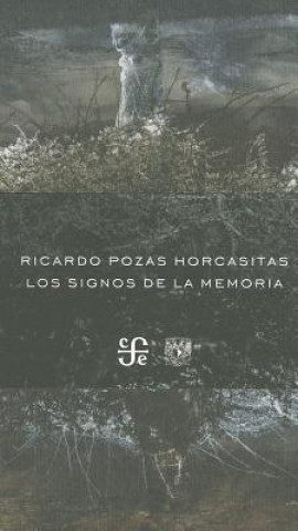 Kniha Los Signos de la Memoria Ricardo Pozas Horcasitas