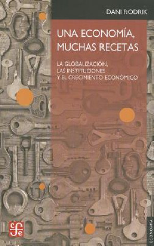 Книга Una Economia, Muchas Recetas. La Globalizacion, Las Instituciones y El Crecimiento Economico Dani Rodrik