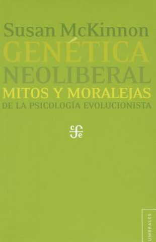 Kniha Genetica Neoliberal: Mitos y Moralejas de la Psicologia Evolucionista = Neo-Liberal Genetics Marta Lamas