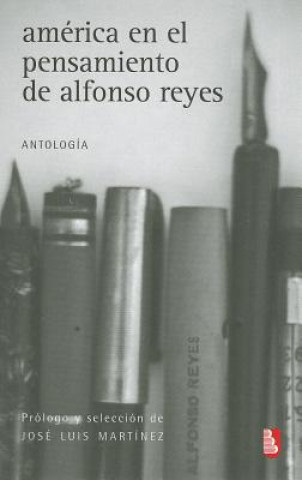 Buch America en el Pensamiento de Alfonso Reyes Jose Luis Martinez