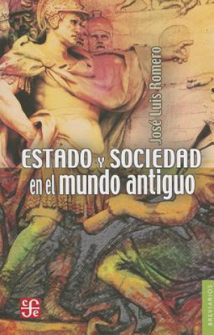 Könyv Estado y Sociedad en el Mundo Antiguo = State and Society and the Ancient World Jose Luis Romero