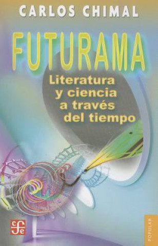 Buch Futurama: Literatura y Ciencia A Traves del Tiempo Carlos Chimal