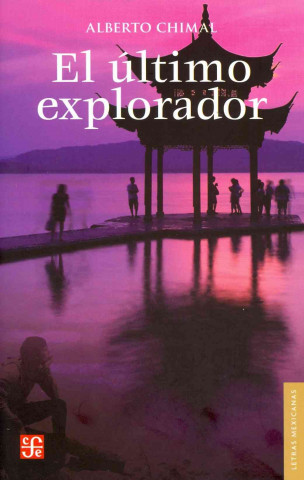 Könyv El Ultimo Explorador: Diez Aventuras Ineditas Alberto Chimal