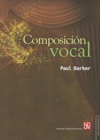 Könyv Composicion Vocal: Una Guia Para Compositores, Cantantes y Maestros = Vocal Composition Paul Barker
