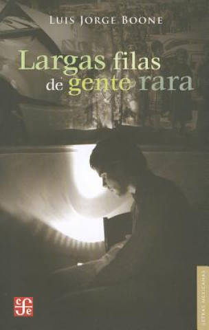 Książka Largas Filas de Gente Rara = Long Lines of Rare People Luis Jorge Boone