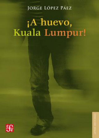 Книга A Huevo, Kuala Lumpur! Jorge Lopez Paez