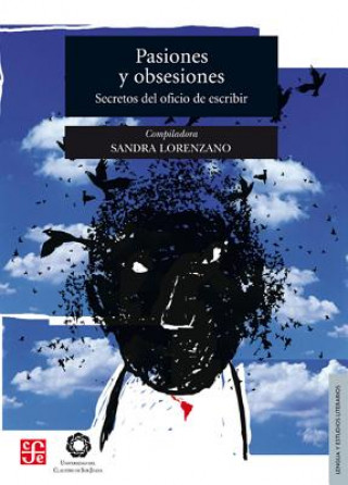 Könyv Pasiones y Obsesiones.: Secretos del Oficio de Escribir. Sandra Lorenzano