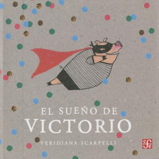 Kniha El Sueno de Victorio = The Dream of Victorio Veridiana Scarpelli