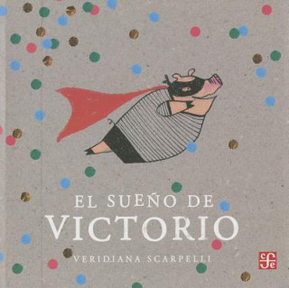 Книга El Sueno de Victorio = The Dream of Victorio Veridiana Scarpelli