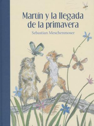 Kniha Martin y la Llegada de la Primavera = Martin and the Arrival of Spring Sebastian Meschenmoser