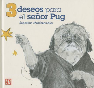 Книга 3 Deseos Para el Senor Pug Sebastian Meschenmoser