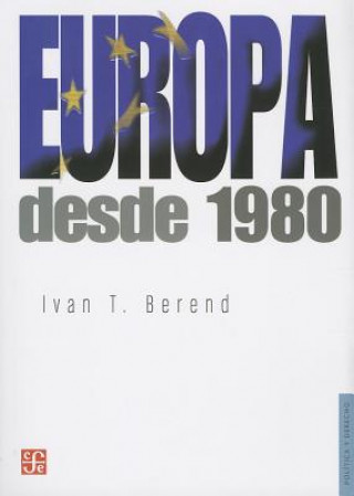 Carte Europa Desde 1980 = Europe Since 1980 Ivan T. Berend