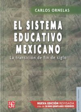 Carte El Sistema Educativo Mexicano: La Transicion de Fin de Siglo = The Mexican Education System Carlos Ornelas