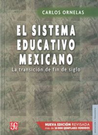 Kniha El Sistema Educativo Mexicano: La Transicion de Fin de Siglo = The Mexican Education System Carlos Ornelas