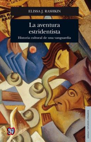 Kniha La Aventura Estridentista.: Historia Cultural de Una Vanguardia Elissa J. Rashkin