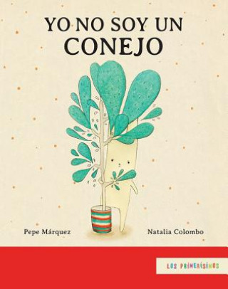 Könyv Yo No Soy un Conejo = I Am Not a Rabbit Pepe Marquez