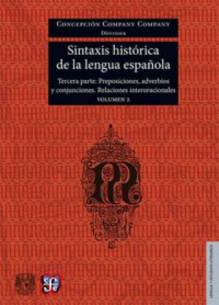 Libro Sintaxis Historica de La Lengua Espanola. Tercera Parte. Adverbios, Preposiciones y Conjunciones. Relaciones Interoracionales. Volumen 2 Concepcion Company Company