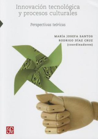 Kniha Innovacion Tecnologica y Procesos Culturales Maria Josefa Santos Corral