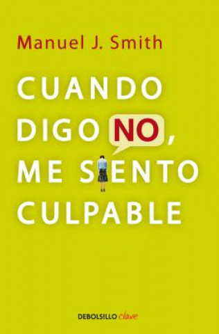 Kniha Cuando Digo No, Me Siento Culpable = When I Say No, I Feel Guilty Manuel J. Smith