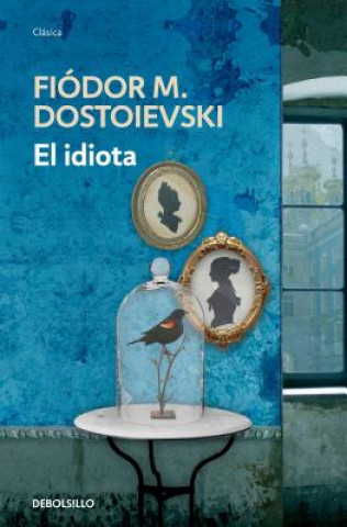 Kniha El Idiota = The Idiot Fiodor M. Dostoievski