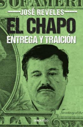 Книга El Chapo: Entrega y Traicion = The Chapo Jose Reveles