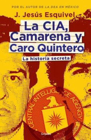 Carte La CIA, Camarena y Caro Quintero (the CIA, Camarena, and Caro Quintero J. Jesus Esquivel