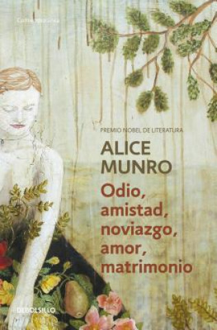 Książka Odio, Amistad, Noviazgo, Amor, Matrimonio ((Hateship, Friendship, Courtship, Loveship, Marriage: Stories) Alice Munro