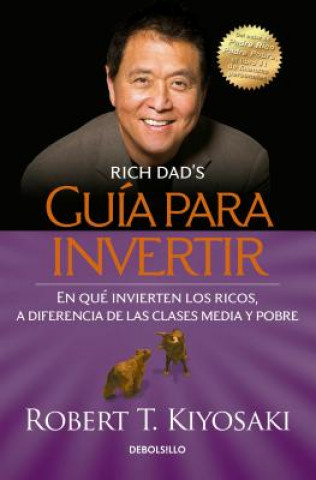 Kniha Guia para invertir / Rich Dad's Guide to Investing: What the Rich Invest in That  the Poor and the Middle Class Do Not! Robert Kiyosaki