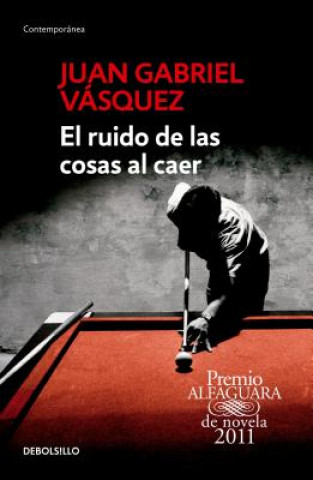 Kniha El ruido de las cosas al caer / The Sound of Things Falling Juan Gabriel Vasquez