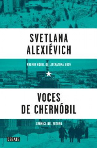 Carte Voces de Chernobil = Voices from Chernobyl Svetlana Alexievich