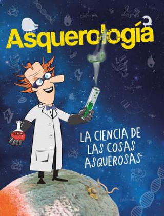 Książka Asquerologia. La Ciencia de Las Cosas Asquerosas (Grossology) V V A A