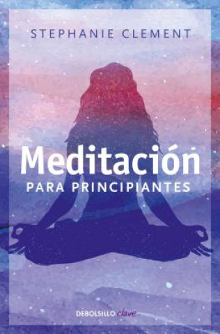 Książka Meditacion Para Principiantes (Meditation for Beginners: Techniques for Awareness, Mindfulness & Relaxation ( for Beginners (Llewellyn's)) Stephanie Clement