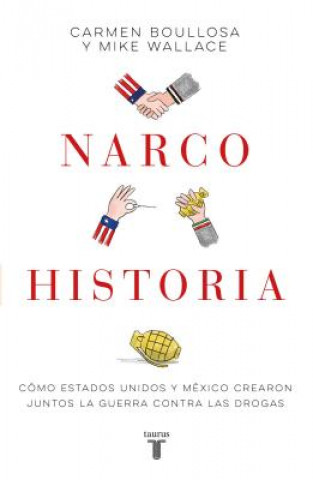 Book Narcohistoria. Como Mexico y Estados Unidos Crearon Juntos La Guerra Contra Las Drogas (a Narco History: How the United States and Mexico Jointly Crea Carme Boullosa Carme Boullosa /.