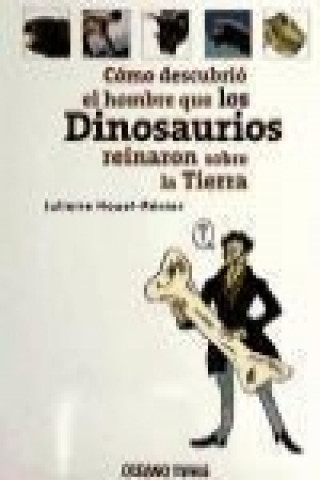 Book Cómo Descubrió El Hombre Que Los Dinosaurios Reinaron Sobre La Tierra 