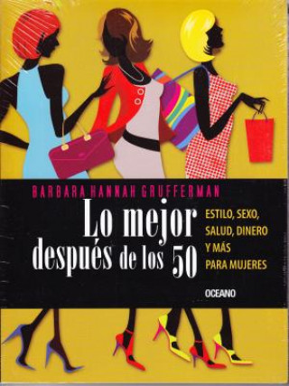 Książka Lo Mejor Despues de los 50: Estilo, Sexo, Salud, Dinero y Mas Para Mujeres = Your Best After 50 Barbara Hannah Grufferman