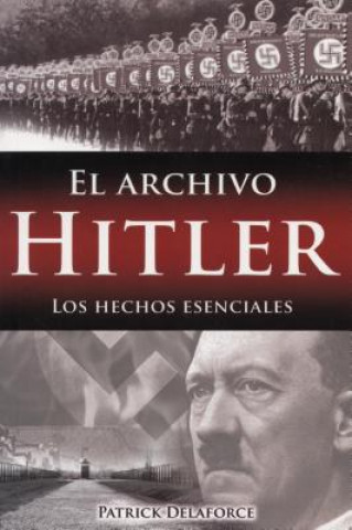 Carte Archivo Hitler, El: Los Hechos Escenciales Patrick Delaforce