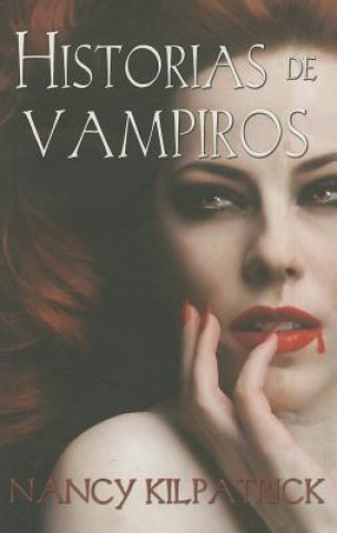 Carte Historias de Vampiros = The Vampire Stories Nancy Kilpatrick