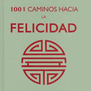 Kniha 1001 Caminos Hacia la Felicidad = 1001 Ways to Happiness Tomo Editorial