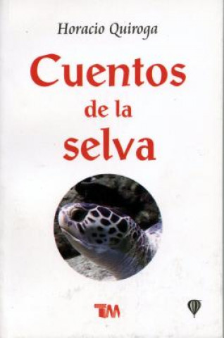 Kniha Cuentos de La Selva: Tales of the Jungle Horacio Quiroga