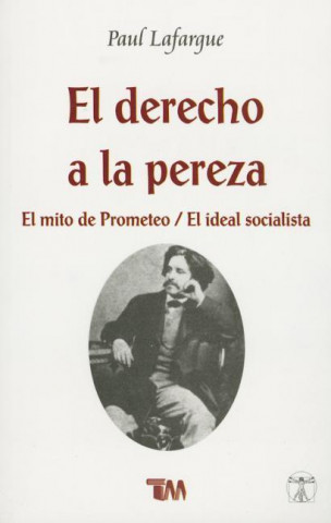 Kniha Derecho de La Pereza-Mito de Prometeo Paul Lafargue