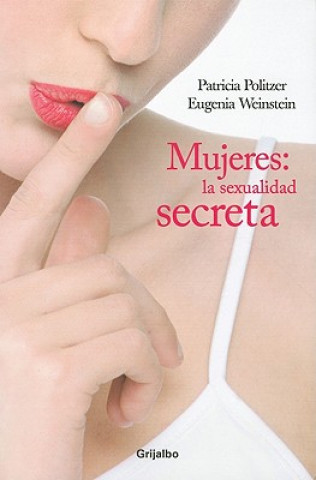 Könyv Mujeres: La Sexualidad Secreta = Women Patricia Politzer