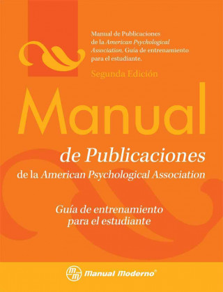 Knjiga Manual de Publicaciones de la American Psychological Association: Guia de Entrenamiento Para el Estudiante Manual Moderno