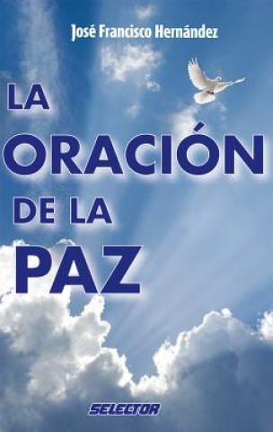 Książka La Oracion de la Paz = Prayers of the Peace Jose Francisco Hernandez